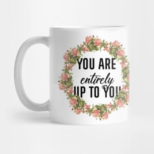 You Are Entirely Up To You Mug